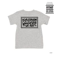 Home School Is Cool -- Our Classroom Is Wherever We Are (pf & b) - Child Tee