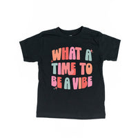 What a Time To Be a Vibe - Child Tee