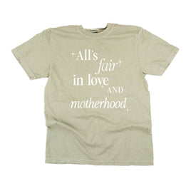 All's Fair In Love And Motherhood - Comfort Colors Tee