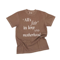 All's Fair In Love And Motherhood - Comfort Colors Tee