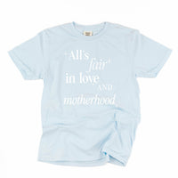 All's Fair In Love And Motherhood - Comfort Colors Tee
