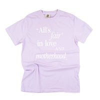 All's Fair In Love And Motherhood - Comfort Colors Tee