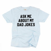 Ask Me About My Dad Jokes - Comfort Colors Tee
