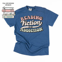 Reading Fiction is My Addiction on Front w/ Books on Back - Comfort Colors Tee