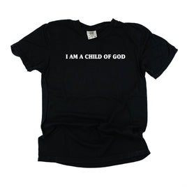 I Am A Child Of God - Comfort Colors Tee