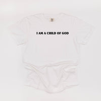I Am A Child Of God - Comfort Colors Tee