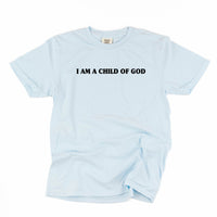 I Am A Child Of God - Comfort Colors Tee