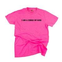 I Am A Child Of God - Comfort Colors Tee