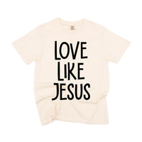Love Like Jesus - Comfort Colors Tee