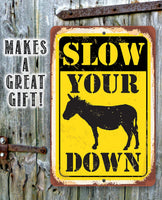Slow Your Donkey (Ass) Down - Metal Sign