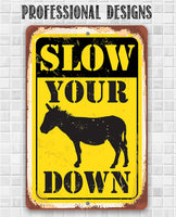 Slow Your Donkey (Ass) Down - Metal Sign