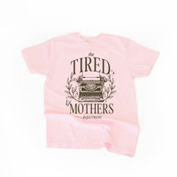 The Tired Mothers Department - Comfort Colors Tee