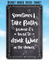 Sometimes I Take Baths Wine In Shower - Metal Sign