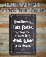 Sometimes I Take Baths Wine In Shower - Metal Sign