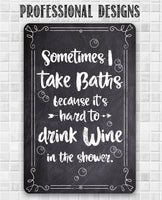 Sometimes I Take Baths Wine In Shower - Metal Sign