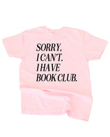 Sorry, I Can’t. I Have Book Club. - Comfort Colors Tee