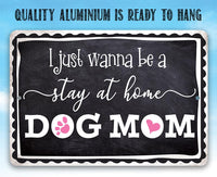 Stay At Home Dog Mom - Metal Sign