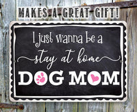 Stay At Home Dog Mom - Metal Sign