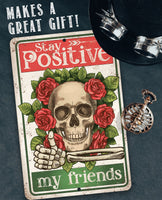 Stay Positive My Friends - Metal Sign