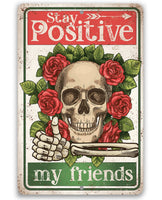 Stay Positive My Friends - Metal Sign