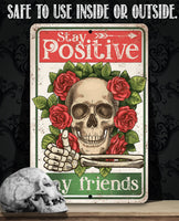 Stay Positive My Friends - Metal Sign