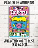 Stay Trippy Lil' Hippy - Metal Sign