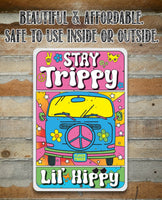 Stay Trippy Lil' Hippy - Metal Sign