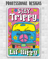 Stay Trippy Lil' Hippy - Metal Sign