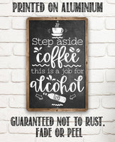 Step Aside Coffee - Metal Sign