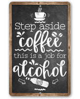 Step Aside Coffee - Metal Sign