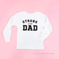 Strong Like Dad - Child Long Sleeve Tee