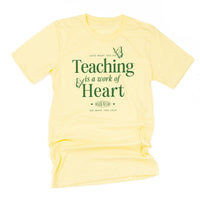 Teaching Is A Work Of Heart - Unisex Tee