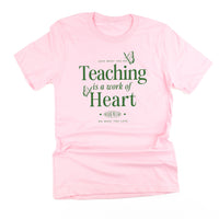 Teaching Is A Work Of Heart - Unisex Tee