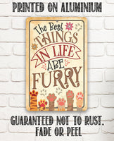 The Best Things In Life Are Furry - Metal Sign