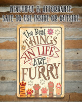 The Best Things In Life Are Furry - Metal Sign