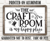 The Craft Room is My Happy Place - Metal Sign