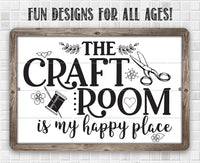 The Craft Room is My Happy Place - Metal Sign