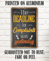 The Deadline For Complaints Was Yesterday - Metal Sign