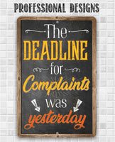 The Deadline For Complaints Was Yesterday - Metal Sign