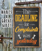 The Deadline For Complaints Was Yesterday - Metal Sign