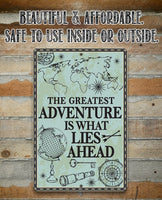 The Greatest Adventure is What Lies Ahead - Metal Sign
