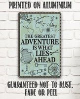 The Greatest Adventure is What Lies Ahead - Metal Sign