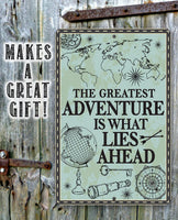The Greatest Adventure is What Lies Ahead - Metal Sign