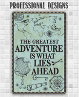 The Greatest Adventure is What Lies Ahead - Metal Sign