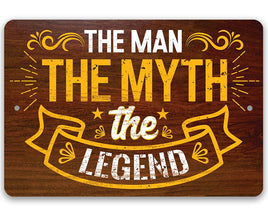 The Man The Myth The Legend - Metal Sign