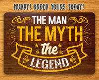 The Man The Myth The Legend - Metal Sign