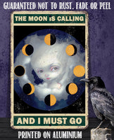 The Moon is Calling and I must Go - Metal Sign