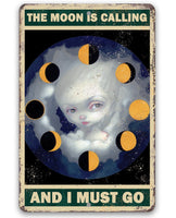 The Moon is Calling and I must Go - Metal Sign