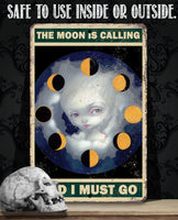 The Moon is Calling and I must Go - Metal Sign