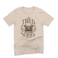 NURSE - THE TIRED NURSES DEPARTMENT - Unisex Tee